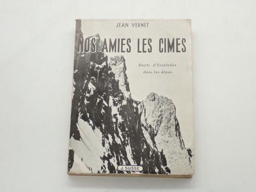 Portada del libro de Nos amies les cimes. Récits d'escalades dans les Alpes. Photographies de Georges Vernet