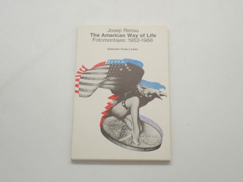 The American Way of Life. Fotomontajes: 1952-1966