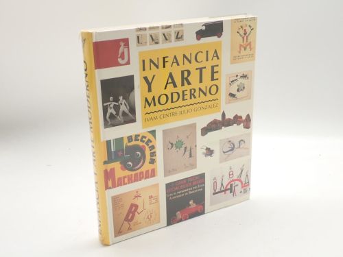 Infancia y arte moderno. IVAM, Centre Julio González, 17 diciembre 1998- 8 marzo 1999 [Catálogo]