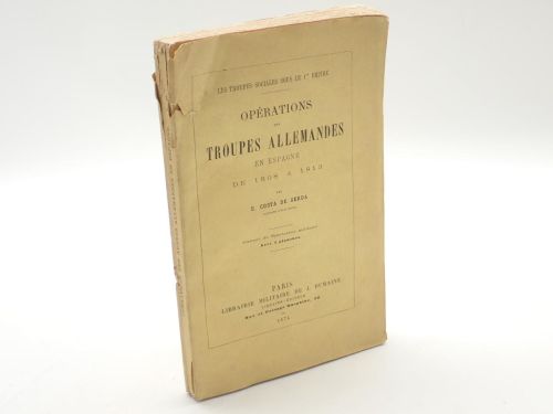 Opérations des troupes allemandes en Espagne de 1808 a 1813. Extrait du Spectateur militaire.