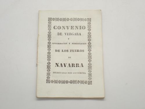 Convenio de Vergara y confirmación y modificación de los Fueros de Navarra decretadas por las Cortes