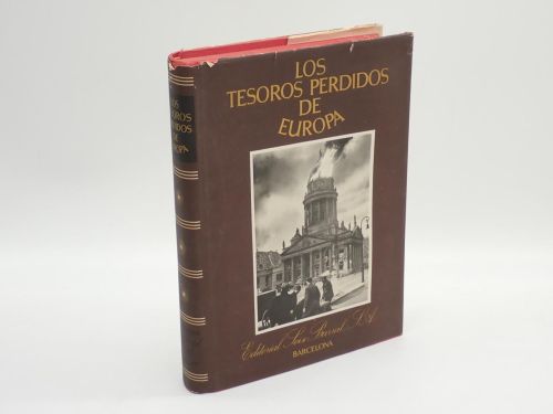 Portada del libro de Los tesoros perdidos de Europa. Repertorio fotográfico de los monumentos destruídos durante la Segunda...