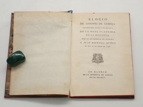 Elogio de Antonio de Lebrija leído en junta pública de la Real Academia de la Historia por su académico de número D. Juan Bautista Muñoz el día 11 de julio de 1796