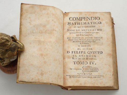 Compendio mathematico, en que se contienen todas las materias más principales de las Ciencias que tratan de la Cantidad. Tomo IV que comprehende Statica, Hidrostatica, Hydrotechnia, Hydrometria