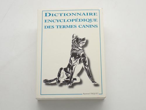 Dictionnaire encyclopédique des termes canins. Préfaces de Camille Michel et de Bernard Denis. Dessins de Sylvie Guignard. 2e édition.