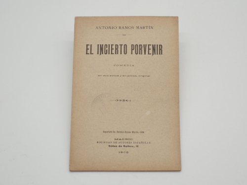 Portada del libro de El incierto porvenir. Comedia en dos actos y en prosa. Estrenada en Teatro Lara el día 28 de febrero...