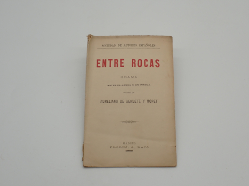 Portada del libro de Entre rocas. Drama en tres actos y en prosa. Estrenado en el Teatro Español la noche del 13 de enero...