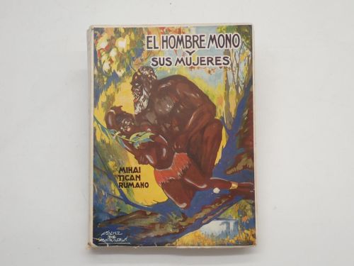 Portada del libro de El hombre-mono y sus mujeres. Narración de un viaje a través de la selva virgen. Prólogo de Domingo...